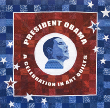 President Obama: A Celebration in Art Quilts